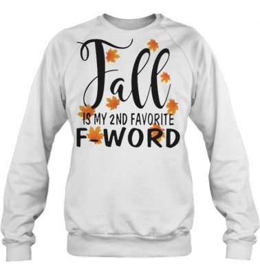 Fall is my 2nd favorite f word sweatshirt