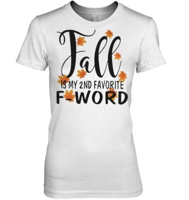 Fall is my 2nd favorite f word woman shirt