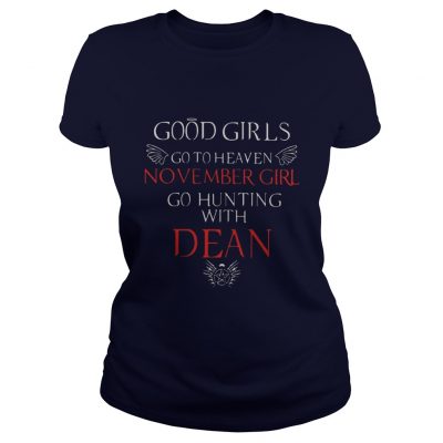 Good girl go to heaven November girl go hunting with dean ladies tee