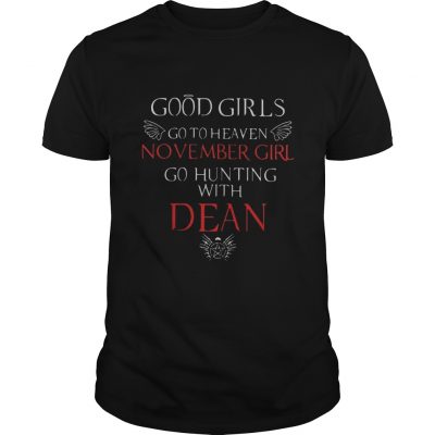 Good girl go to heaven November girl go hunting with dean shirt