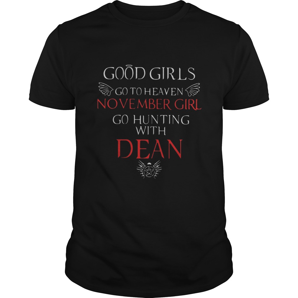 Good girl go to heaven November girl go hunting with dean shirt