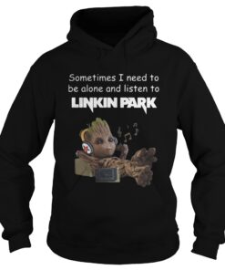 Groot sometimes I need to be alone and listen to linkin park hoodie