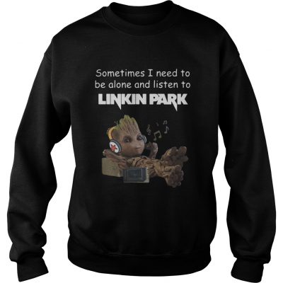 Groot sometimes I need to be alone and listen to linkin park sweatshirt