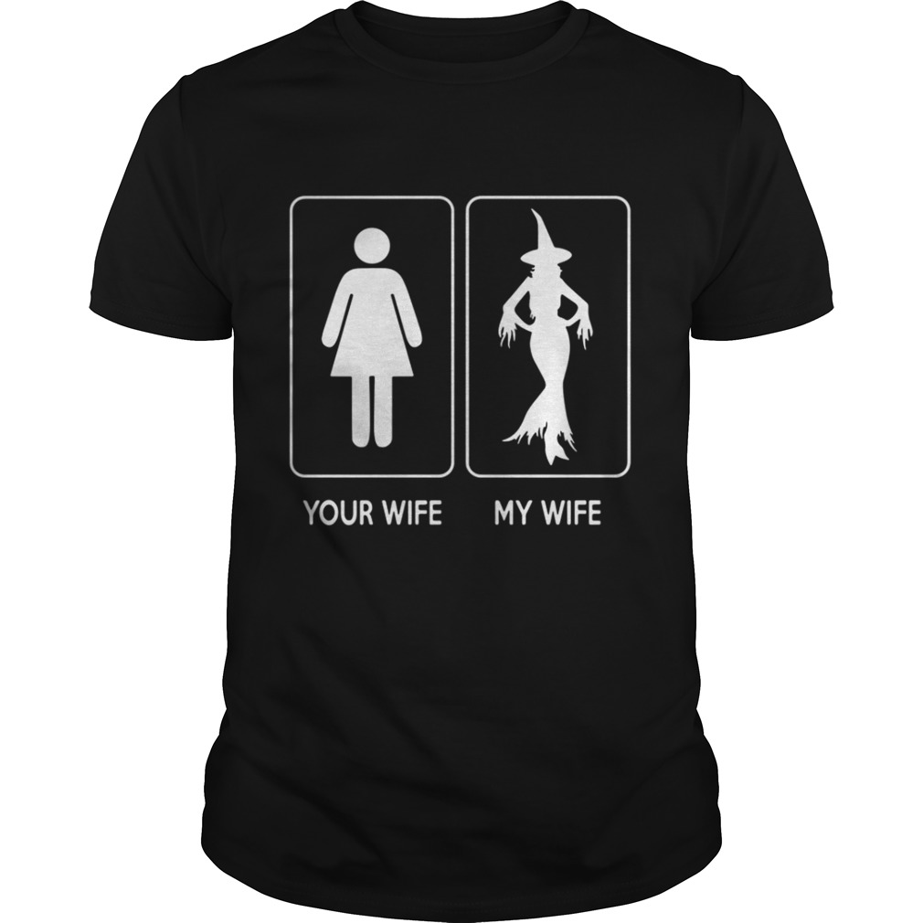 Halloween Witch Your Wife My Wife shirt