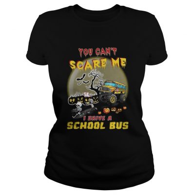 Halloween You can’t scare me I drive a school bus ladies tee