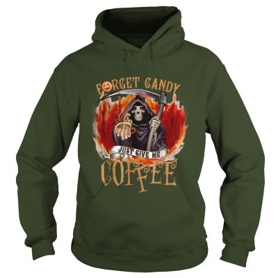 Halloween forget candy just give me coffee hoodie