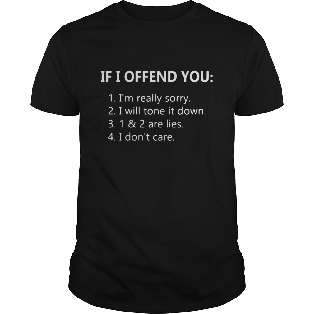 If I offend you I’m really sorry shirt