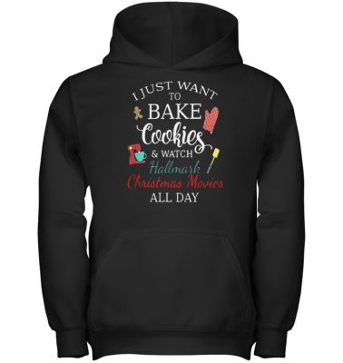  I just want to bake cookies and watch Hallmark Christmas Movies all day shirt