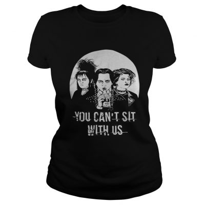 Lydia Wednesday Nancy you cant sit with us ladies tee