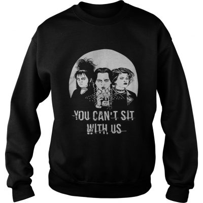 Lydia Wednesday Nancy you cant sit with us sweatshirt