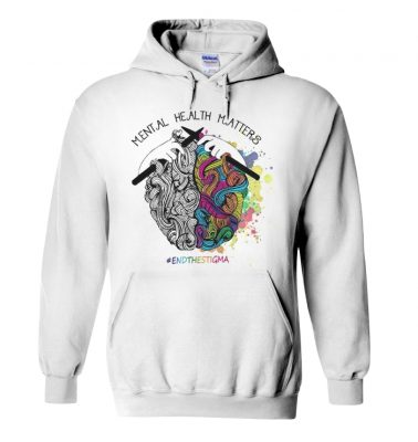 Mental health matters endthestigma hoodie