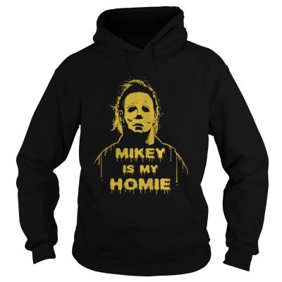 Michael Myers Mikey is my Homie hoodie