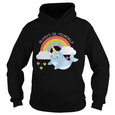 Narwhal Unicorn always be yourself hoodie