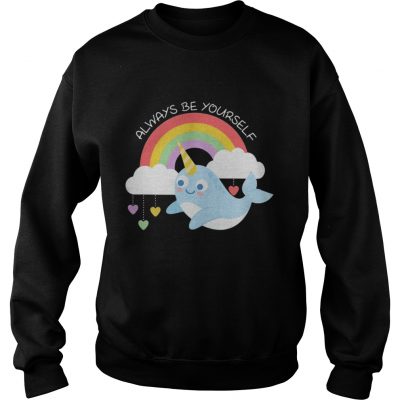 Narwhal Unicorn always be yourself sweatshirt