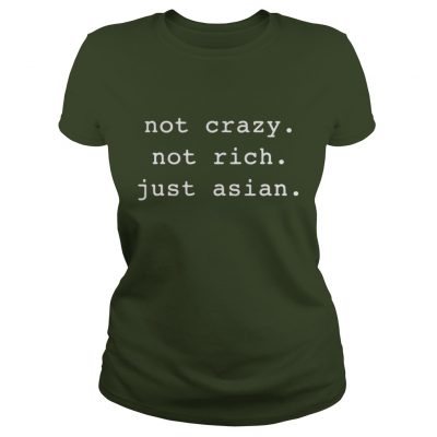 Not crazy not rich just Asian Ladies Tee