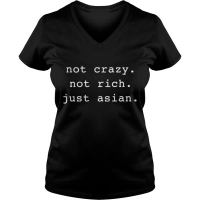 Not crazy not rich just Asian V-neck T-shirt