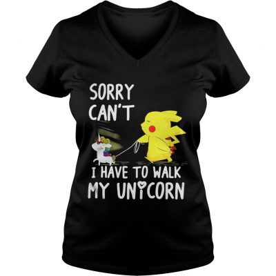 Pikachu sorry can’t I have to walk my unicorn ladies v-neck