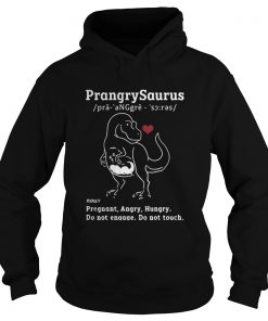 Prangrysaurus Definition Meaning pregnant angry hungry hoodie