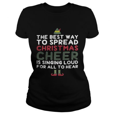 The best way to spread Christmas cheer is singing loud for all to hear ladies tee