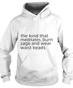 The kind that meditates burn sage and wear waist beads Hoodie