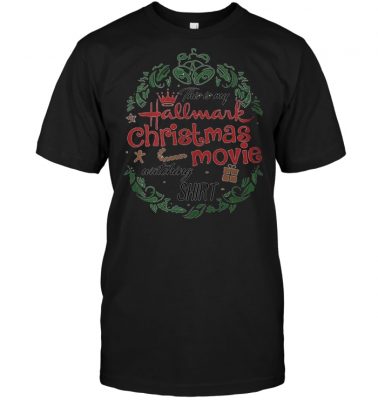 This is my Hallmark Christmas movie watching shirt