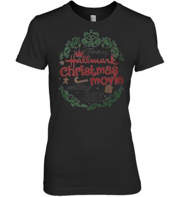 This is my Hallmark Christmas movie watching shirt