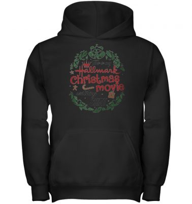 This is my Hallmark Christmas movie watching shirt