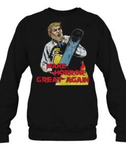 Trump Leatherface make Horror great again sweatshirt