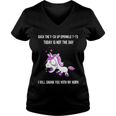 Unicorn Back the fuck up sprinkle Tits today is not the day ladies v-neck