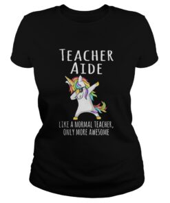 Unicorn Dabbing Teacher Aide like a normal teacher only more ladies