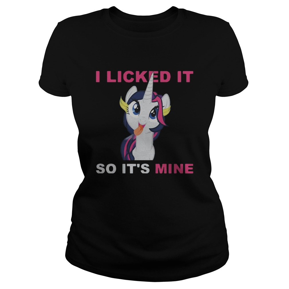 Unicorn I licked It so It’s Mine shirt