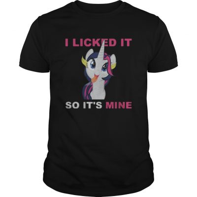 Unicorn I licked It so It’s Mine shirt