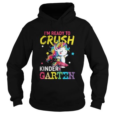 Unicorn I’m ready to crush kindergarten hoodie