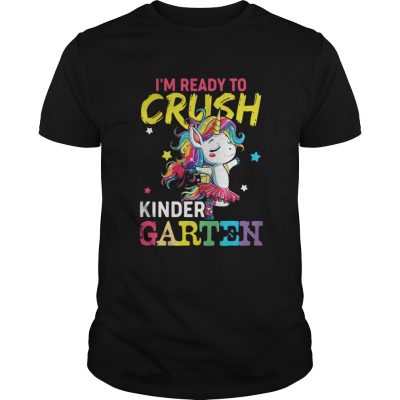 Unicorn I’m ready to crush kindergarten shirt