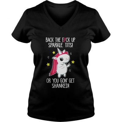 Unicorn back the fuck up sparkle tits or you gon’ get shanked ladies v-neck