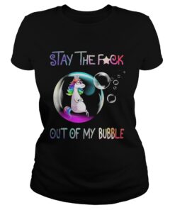 Unicorn stay the fuck out of my bubble ladies tee