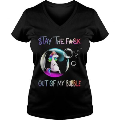 Unicorn stay the fuck out of my bubble ladies v-neck