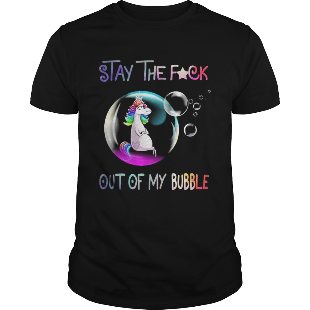 Unicorn stay the fuck out of my bubble shirt