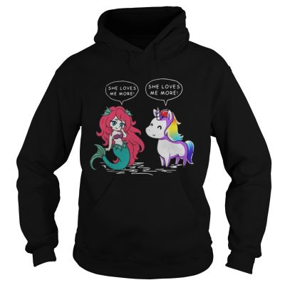 Unicorn vs Mermaid she loves me more hoodie