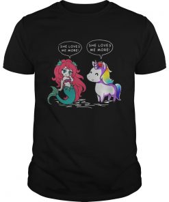 Unicorn vs Mermaid she loves me more shirt