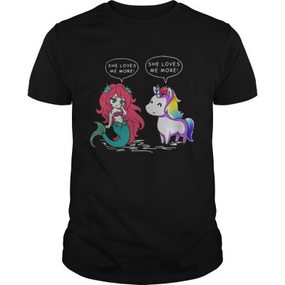 Unicorn vs Mermaid she loves me more shirt