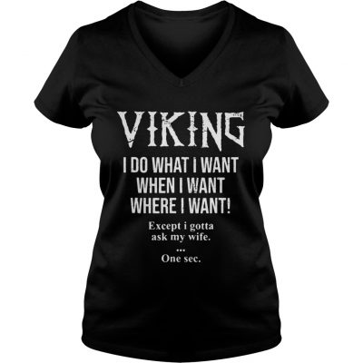 Viking I do what I want when I want where I want ladies v-neck