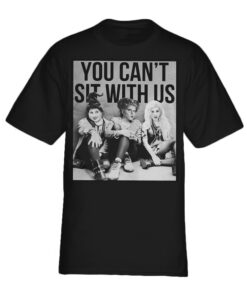 Sanderson Sisters: You can’t sit with us shirt