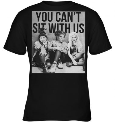 Sanderson Sisters: You can’t sit with us shirt