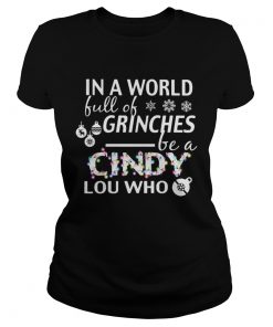 Ladies Tee In a world full of grinches be a Cindy Lou who shirt