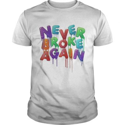 Guys Never Broke Again shirt