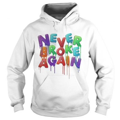 Hoodie Never Broke Again shirt