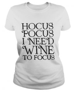 Ladies Tee Hocus Pocus I need wine to focus shirt