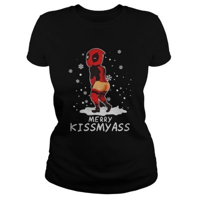 Ladies tee Guys Deadpool Merry Kiss My Ass shirt