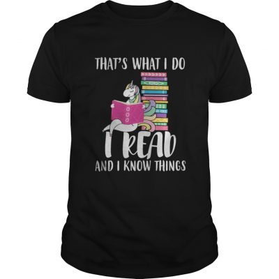 Guys Unicorn That’s What I Do I Read And I Know Things Shirt